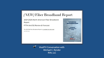 Michael C. Render of RVA talks about his latest report and the direction of Fiber to the Home in this interview filmed at Fiber Connect 2021.